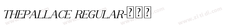 ThePallace Regular字体转换 ThePallace Regular字体转换